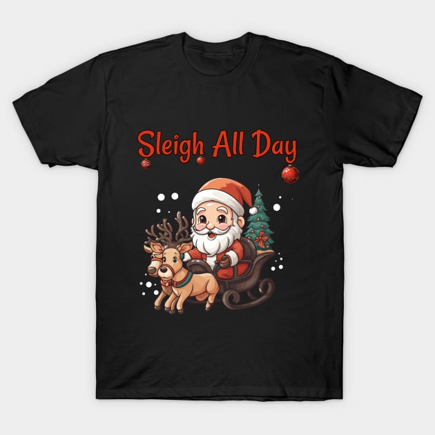 Sleigh All Day T-Shirt by ToonSpace